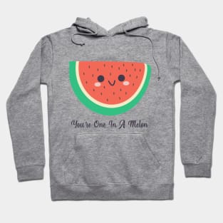 You Are One In A Melon Hoodie